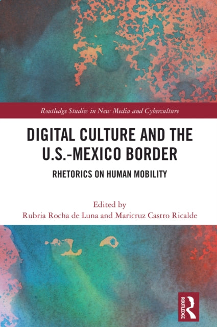 Book cover of: Digital Culture and the U.S.-Mexico Border