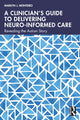 Book cover of: Clinician’s Guide to Delivering Neuro-Informed Care