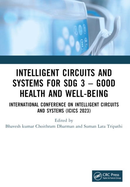 Book cover of: Intelligent Circuits and Systems for SDG 3 – Good Health and well-being. By: Bhaveshkumar Choithram Dharman