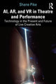 Book cover of: AI, AR, and VR in Theatre and Performance