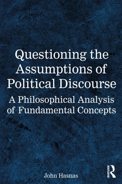Book cover of: Questioning the Assumptions of Political Discourse
