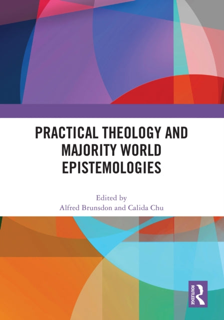 Book cover of: Practical Theology and Majority World Epistemologies. By: Alfred Brunsdon