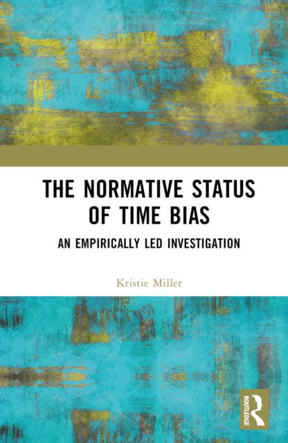 Book cover of: Normative Status of Time Bias. By: Kristie Miller