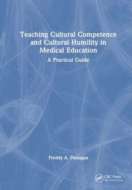 Book cover of: Teaching Cultural Competence and Cultural Humility in Medical Education
