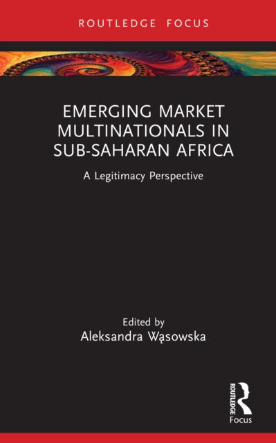 Book cover of: Emerging Market Multinationals in Sub-Saharan Africa. By: Aleksandra Wąsowska