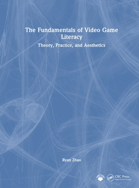 Book cover of: Fundamentals of Video Game Literacy. By: Ryan Zhao