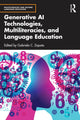 Book cover of: Generative AI Technologies, Multiliteracies, and Language Education