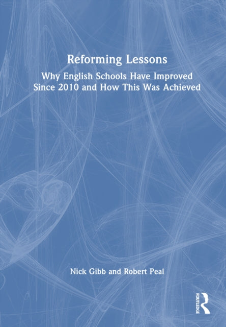 Book cover of: Reforming Lessons: Why English Schools Have Improved Since 2010 and How This Was Achieved