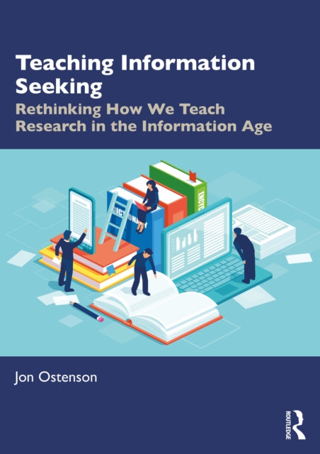Book cover of: Teaching Information Seeking. By: Jon Ostenson