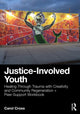 Book cover of: Justice-Involved Youth. By: Carol Cross