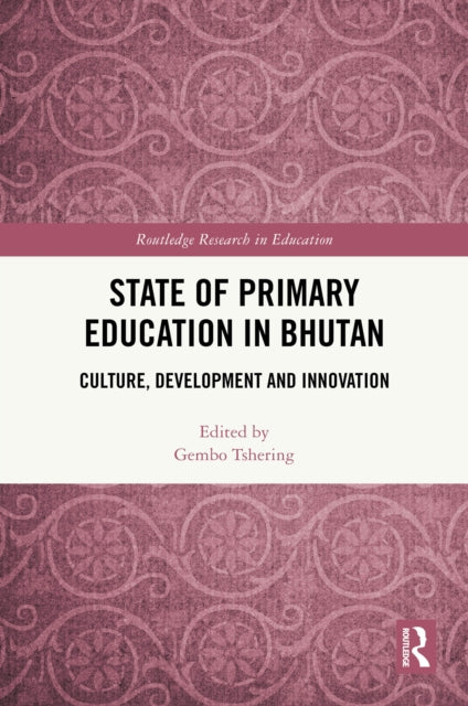 Book cover of: State of Primary Education in Bhutan. By: Gembo Tshering