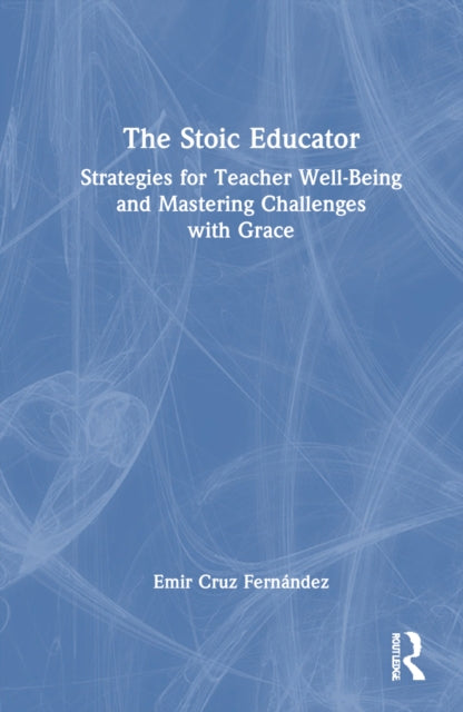 Book cover of: Stoic Educator. By: Emir Cruz Fernández