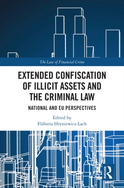 Book cover of: Extended Confiscation of Illicit Assets and the Criminal Law