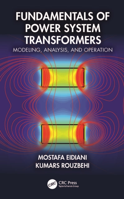 Book cover of: Fundamentals of Power System Transformers. By: Mostafa Eidiani