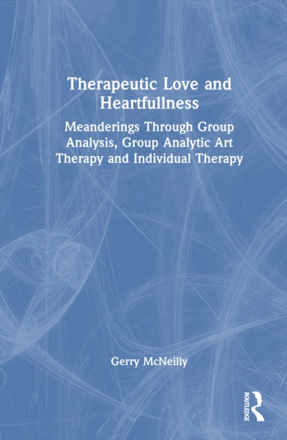 Book cover of: Therapeutic Love and Heartfullness. By: Gerry McNeilly