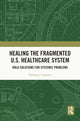 Book cover of: Healing the Fragmented U.S. Healthcare System. By: Barbara Sowada