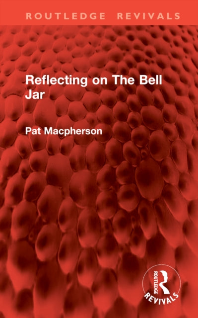 Book cover of: Reflecting on The Bell Jar. By: Pat MacPherson