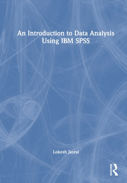 Book cover of: Introduction to Data Analysis Using IBM SPSS. By: Lokesh Jasrai