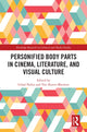 Book cover of: Personified Body Parts in Cinema, Literature, and Visual Culture. By: Gilad Padva