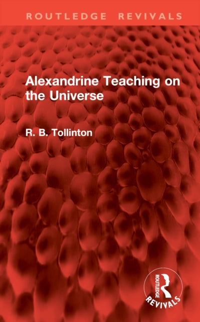 Book cover of: Alexandrine Teaching on the Universe. By: R. B. Tollinton