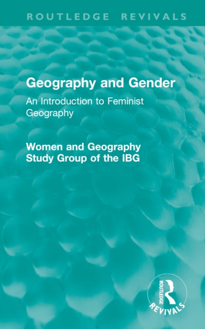 Book cover of: Geography and Gender. By: Women and Geography Study Group of the Ibg