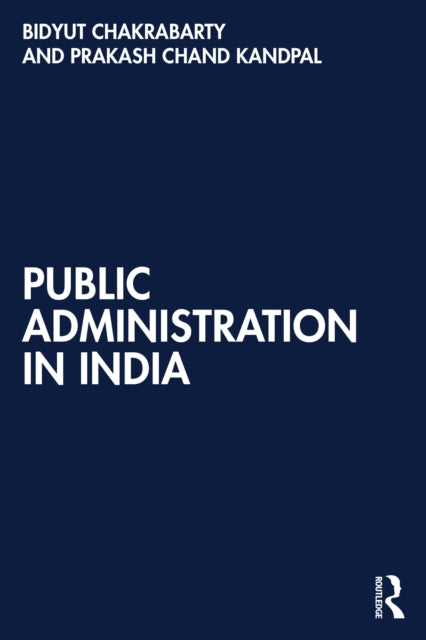 Book cover of: Public Administration in India. By: Bidyut Chakrabarty