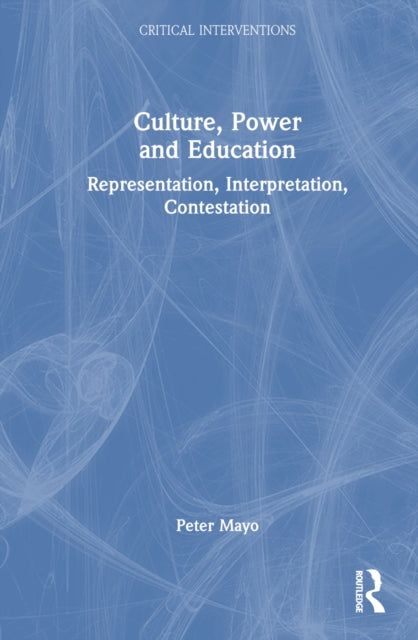 Book cover of: Culture, Power and Education. By: Peter Mayo