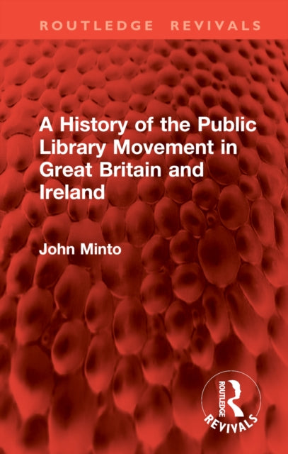 Book cover of: History of the Public Library Movement in Great Britain and Ireland. By: John Minto
