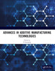 Book cover of: Advances in Additive Manufacturing Technologies
