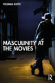 Book cover of: Masculinity at the Movies. By: Thomas Keith