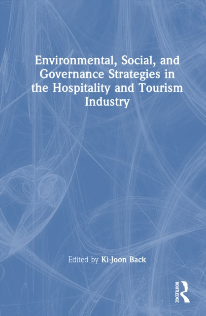 Book cover of: Environmental, Social, and Governance Strategies in the Hospitality and Tourism Industry
