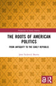 Book cover of: Roots of American Politics. By: John Frederick Martin