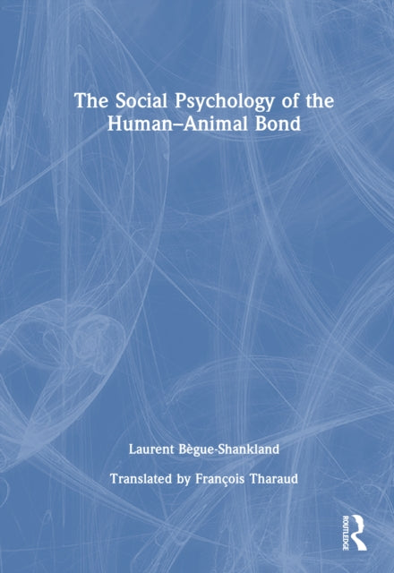 Book cover of: Social Psychology of the Human-Animal Bond