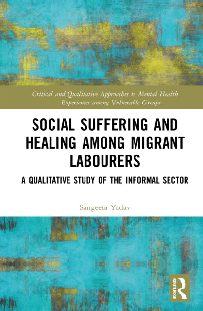 Book cover of: Social Suffering and Healing among Migrant Labourers