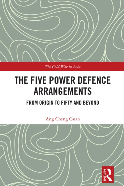 Book cover of: Five Power Defence Arrangements. By: Ang Cheng Guan