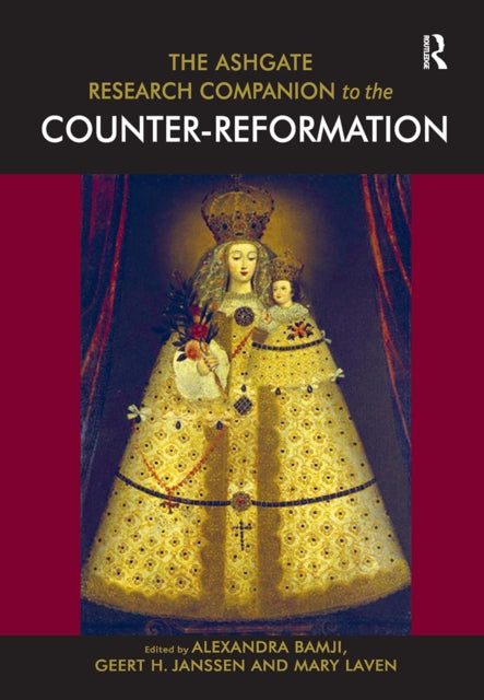Book cover of: Ashgate Research Companion to the Counter-Reformation. By: Alexandra Bamji
