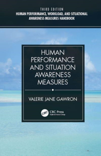 Book cover of: Human Performance, Workload, and Situational Awareness Measures Handbook, Third Edition - 2-Volume Set. By: Valerie Jane Gawron