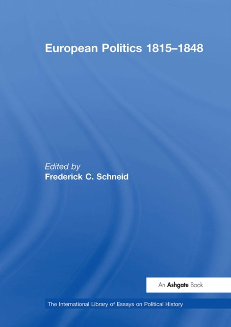 Book cover of: European Politics 1815?1848. By: Frederick C. Schneid