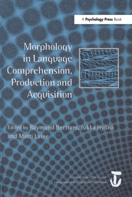 Book cover of: Morphology in Language Comprehension, Production and Acquisition. By: Raymond Bertram