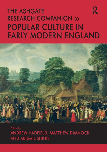 Book cover of: Ashgate Research Companion to Popular Culture in Early Modern England. By: Andrew Hadfield