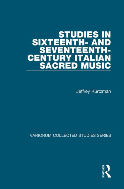 Book cover of: Studies in Sixteenth- and Seventeenth-Century Italian Sacred Music. By: Jeffrey G. Kurtzman