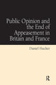 Book cover of: Public Opinion and the End of Appeasement in Britain and France. By: Daniel Hucker