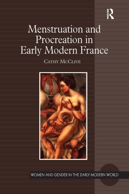 Book cover of: Menstruation and Procreation in Early Modern France. By: Cathy McClive