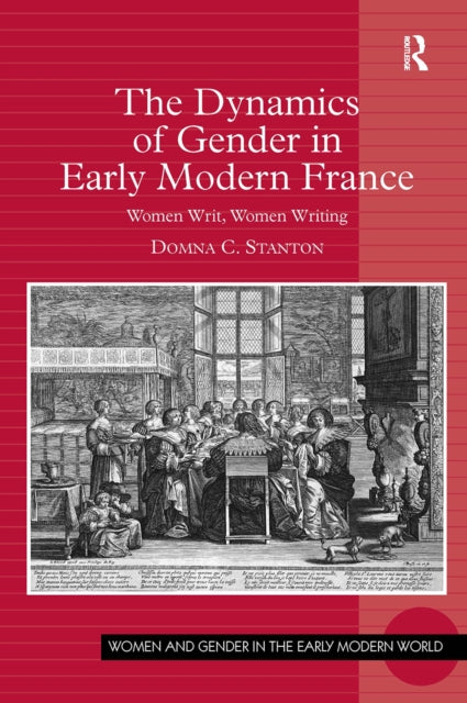 Book cover of: Dynamics of Gender in Early Modern France. By: Domna C. Stanton