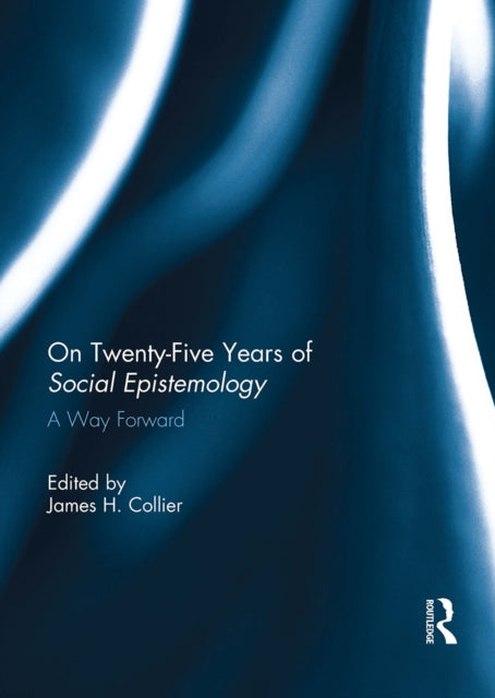 Book cover of: On Twenty-Five Years of Social Epistemology. By: James Collier