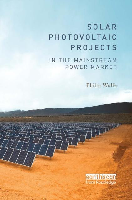 Book cover of: Solar Photovoltaic Projects in the Mainstream Power Market