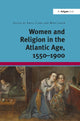 Book cover of: Women and Religion in the Atlantic Age, 1550-1900