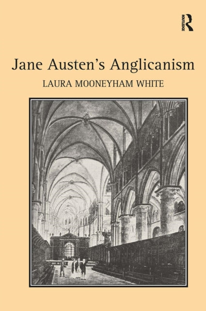 Book cover of: Jane Austen's Anglicanism. By: Laura Mooneyham White