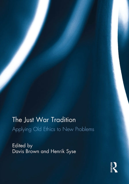 Book cover of: Just War Tradition: Applying Old Ethics to New Problems