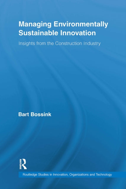 Book cover of: Managing Environmentally Sustainable Innovation. By: Bart Bossink